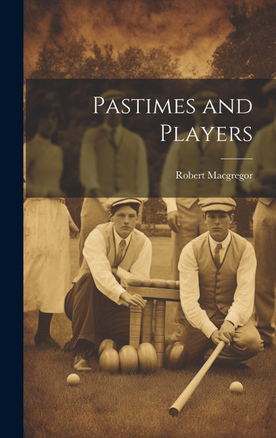 Pastimes and Players Pastimes and Players