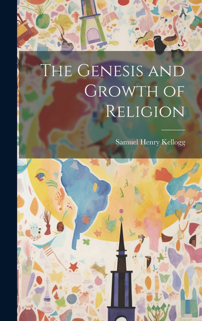 The Genesis and Growth of Religion The Genesis and Growth of Religion