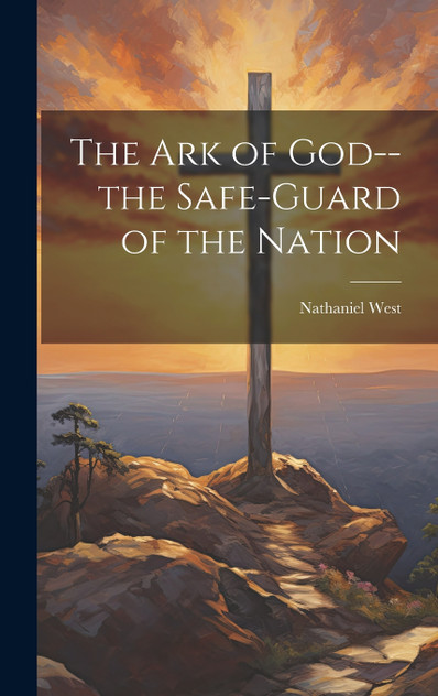 The Ark of God--the Safe-guard of the Nation The Ark of God--the Safe-guard of the Nation