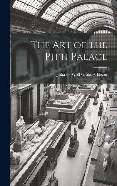 The Art of the Pitti Palace The Art of the Pitti Palace