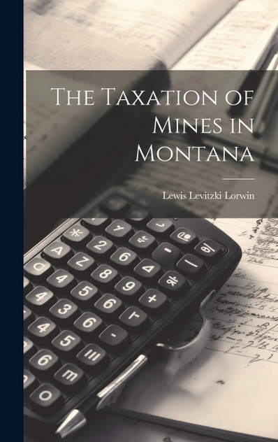 The Taxation of Mines in Montana The Taxation of Mines in Montana