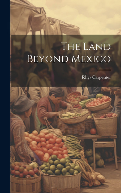 The Land Beyond Mexico The Land Beyond Mexico