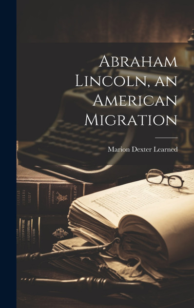 Abraham Lincoln, an American Migration Abraham Lincoln, an American Migration