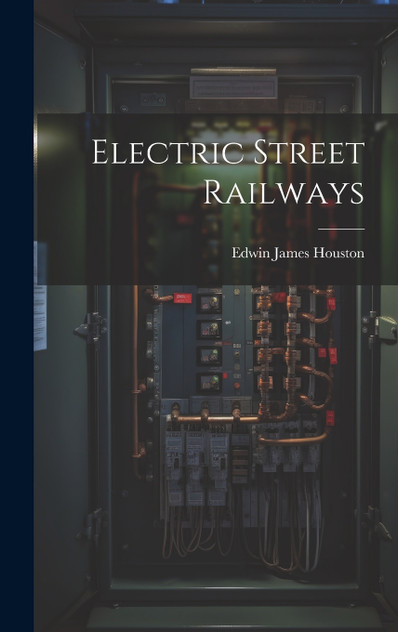 Electric Street Railways Electric Street Railways