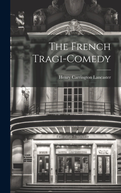 The French Tragi-comedy The French Tragi-comedy