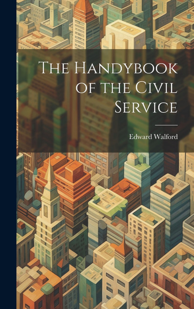 The Handybook of the Civil Service