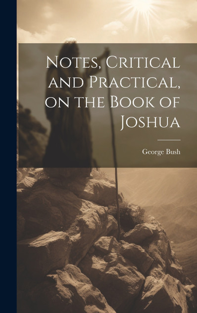 Notes, Critical and Practical, on the Book of Joshua