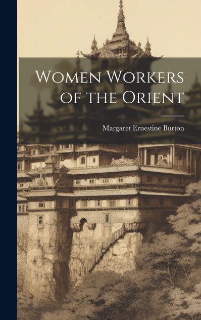 Women Workers of the Orient Women Workers of the Orient