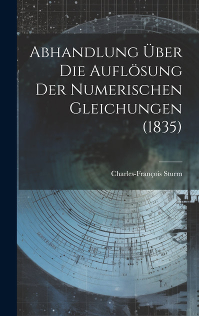 Abhandlung über die Auflösung der Numerischen Gleichungen (1835)