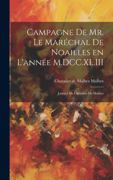 Campagne de Mr. le Maréchal de Noailles en l'année M.DCC.XL.III Campagne de Mr. le Maréchal de Noailles en l'année M.DCC.XL.III