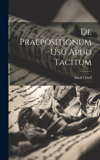 De Praepositionum usu Apud Tacitum De Praepositionum usu Apud Tacitum