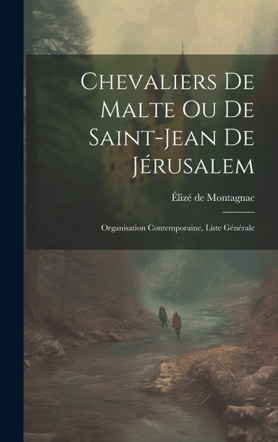 Chevaliers de Malte ou de Saint-Jean de Jérusalem Chevaliers de Malte ou de Saint-Jean de Jérusalem