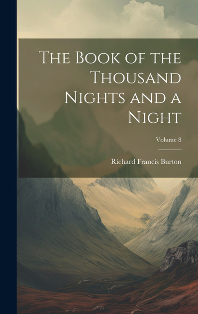 The Book of the Thousand Nights and a Night; Volume 8 The Book of the Thousand Nights and a Night; Volume 8