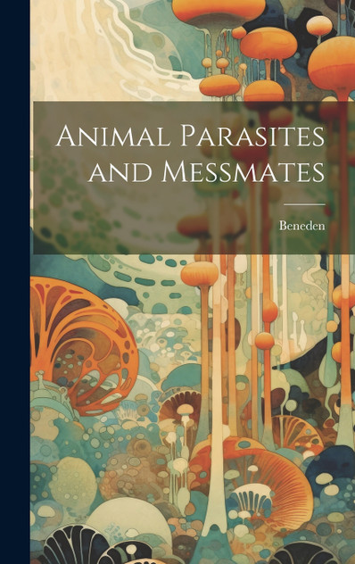 Animal Parasites and Messmates Animal Parasites and Messmates