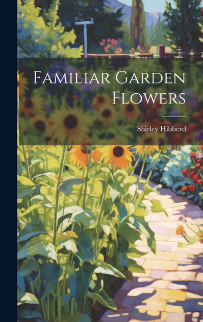 Familiar Garden Flowers Familiar Garden Flowers