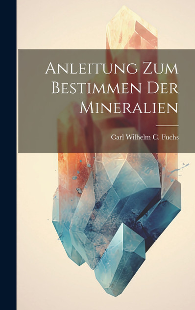 Anleitung zum Bestimmen der Mineralien Anleitung zum Bestimmen der Mineralien