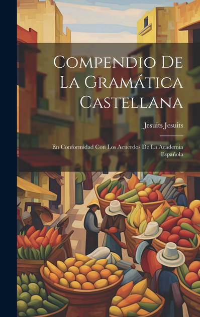 Compendio de la Gramática Castellana Compendio de la Gramática Castellana
