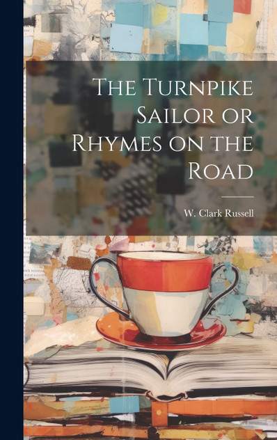 The Turnpike Sailor or Rhymes on the Road