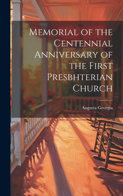 Memorial of the Centennial Anniversary of the First Presbhterian Church Memorial of the Centennial Anniversary of the First Presbhterian Church