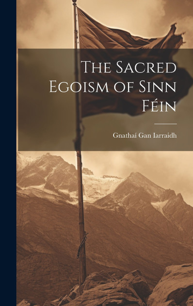 The Sacred Egoism of Sinn Féin