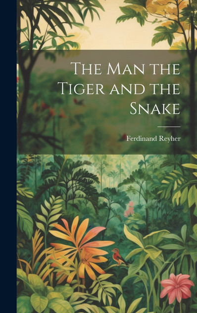 The man the Tiger and the Snake The man the Tiger and the Snake
