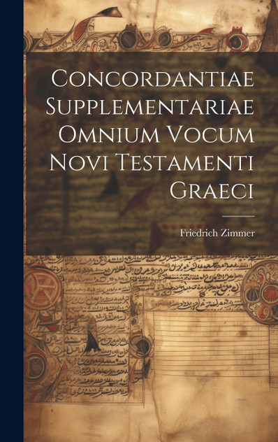 Concordantiae Supplementariae Omnium vocum Novi Testamenti Graeci Concordantiae Supplementariae Omnium vocum Novi Testamenti Graeci