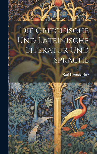 Die Griechische und Lateinische Literatur und Sprache Die Griechische und Lateinische Literatur und Sprache