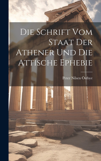 Die Schrift vom Staat der Athener und die Attische Ephebie