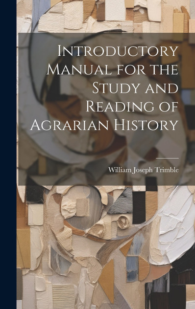 Introductory Manual for the Study and Reading of Agrarian History Introductory Manual for the Study and Reading of Agrarian History