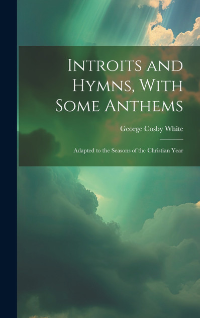 Introits and Hymns, With Some Anthems