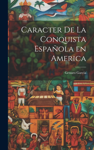 Caracter de la Conquista Española en America Caracter de la Conquista Española en America