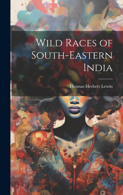 Wild Races of South-Eastern India Wild Races of South-Eastern India
