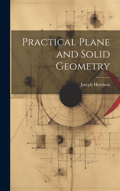 Practical Plane and Solid Geometry Practical Plane and Solid Geometry