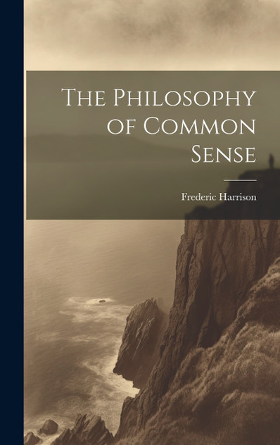 The Philosophy of Common Sense The Philosophy of Common Sense