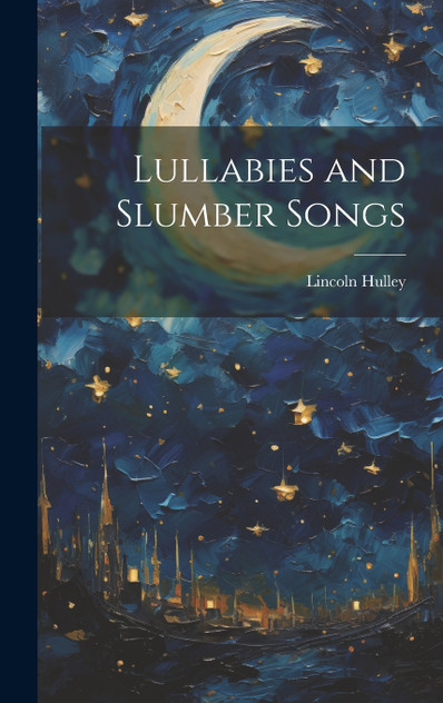 Lullabies and Slumber Songs Lullabies and Slumber Songs