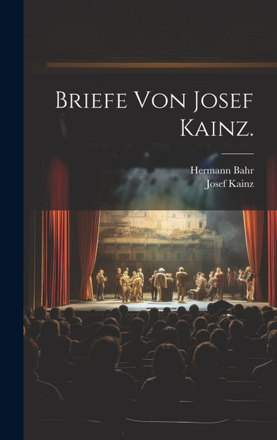 Briefe Von Josef Kainz. Briefe Von Josef Kainz.