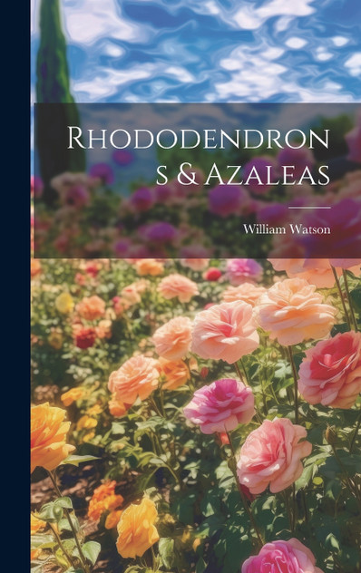 Rhododendrons & Azaleas Rhododendrons & Azaleas