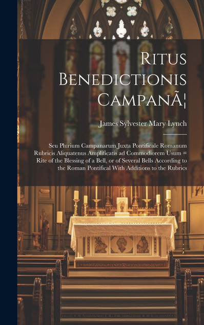 Ritus Benedictionis Campanæ Ritus Benedictionis Campanæ
