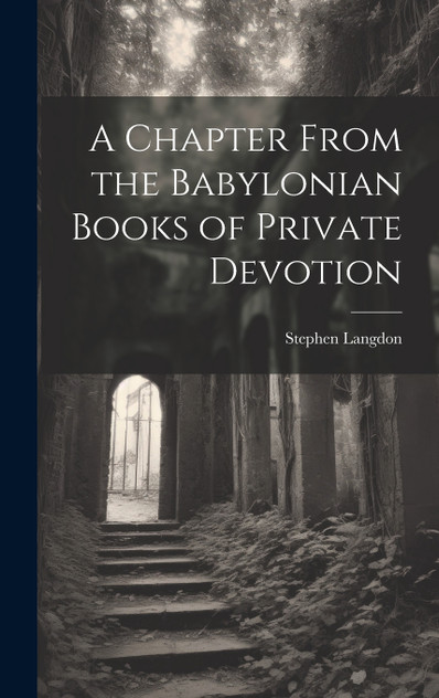 A Chapter From the Babylonian Books of Private Devotion