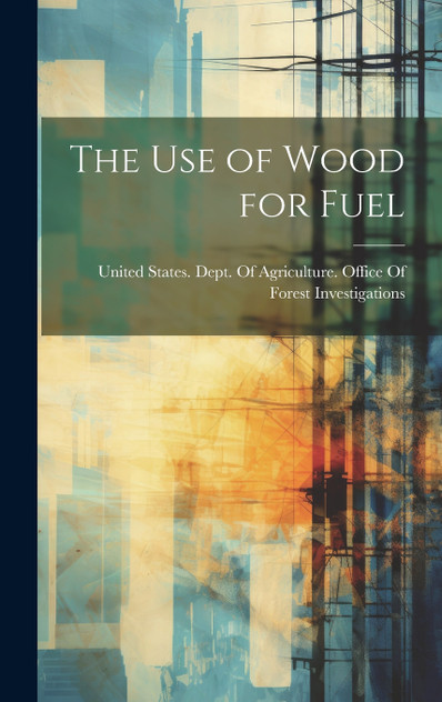 The use of Wood for Fuel The use of Wood for Fuel