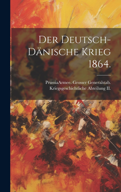 Der deutsch-dänische Krieg 1864. Der deutsch-dänische Krieg 1864.