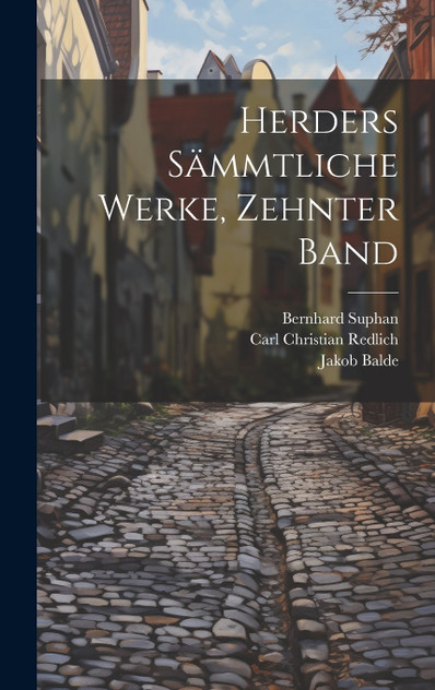 Herders sämmtliche Werke, Zehnter Band Herders sämmtliche Werke, Zehnter Band