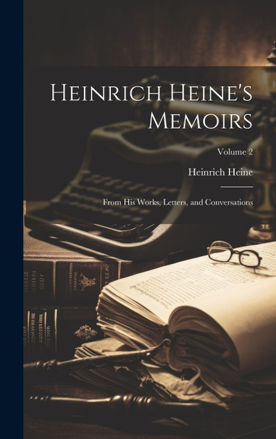 Heinrich Heine's Memoirs Heinrich Heine's Memoirs