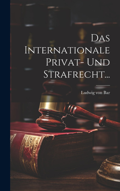 Das Internationale Privat- Und Strafrecht... Das Internationale Privat- Und Strafrecht...