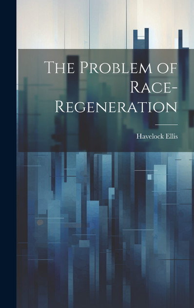 The Problem of Race-Regeneration The Problem of Race-Regeneration