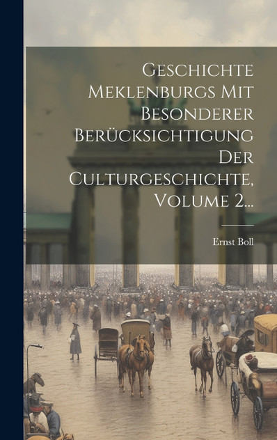 Geschichte Meklenburgs Mit Besonderer Berücksichtigung Der Culturgeschichte, Volume 2... Geschichte Meklenburgs Mit Besonderer Berücksichtigung Der Culturgeschichte, Volume 2...