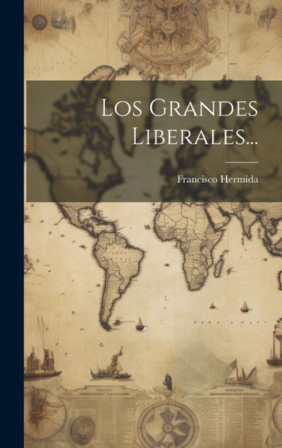 Los Grandes Liberales... Los Grandes Liberales...