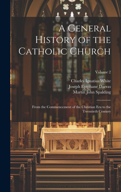 A General History of the Catholic Church A General History of the Catholic Church