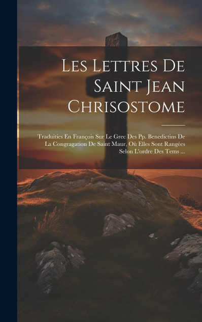 Les Lettres De Saint Jean Chrisostome Les Lettres De Saint Jean Chrisostome