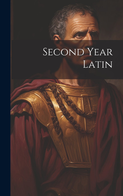 Second Year Latin Second Year Latin
